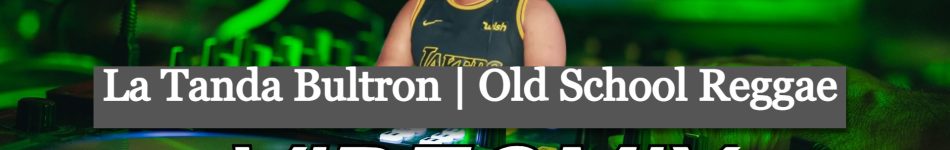 #VIDEOMIX2025 #OLD #TIME #VIDEOMIX La Tanda Bultron Old School Reggae - VJ ALEXANDERPTY
